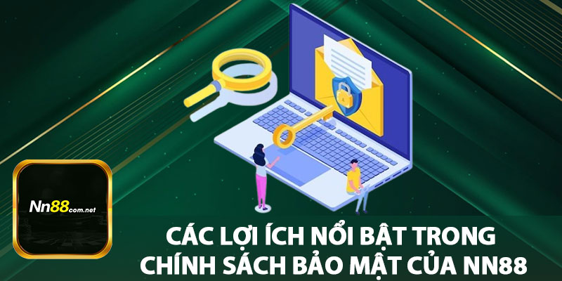 Các Lợi Ích Nổi Bật Trong Chính Sách Bảo Mật Của NN88